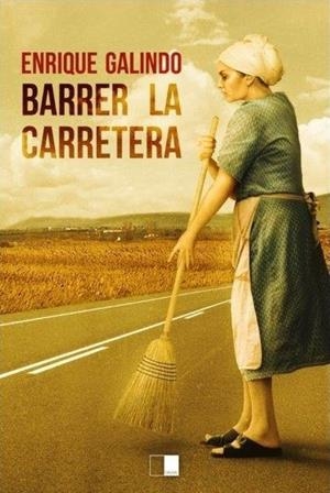 BARRER LA CARRETERA | 9788416299539 | GALINDO BONILLA, ENRIQUE