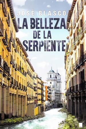 BELLEZA DE LA SERPIENTE, LA | 9788418117534 | BLASCO DEL ÁLAMO, JOSÉ