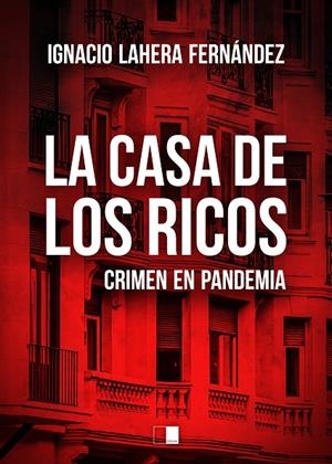 CASA DE LOS RICOS, LA | 9788418117350 | LAHERA FERNÁNDEZ, IGNACIO