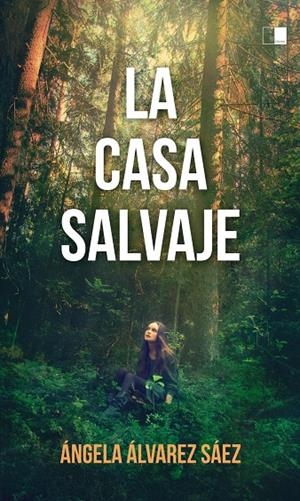 CASA SALVAJE, LA | 9788416299850 | ÁLVAREZ SÁEZ, ÁNGELA