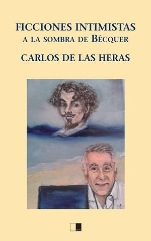 FICCIONES INTIMISTAS A LA SOMBRA DE BÉCQUER | 9788416299706 | DE LAS HERAS SANTOS, CARLOS