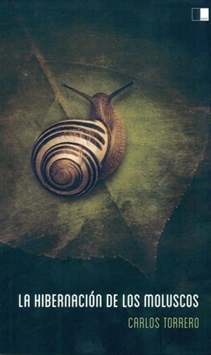HIBERNACIÓN DE LOS MOLUSCOS, LA | 9788416299591 | TORRERO SAIZ, CARLOS