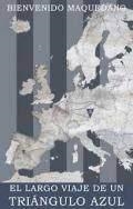 LARGO VIAJE DE UN TRIÁNGULO AZUL, EL | 9788416299454 | MAQUEDANO CARRASCO, BIENVENIDO