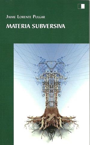 MATERIA SUBVERSIVA | 9788415359807 | LORENTE PULGAR, JAIME
