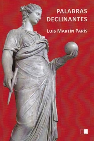 PALABRAS DECLINANTES | 9788416299935 | MARTÍN PARÍS, LUIS