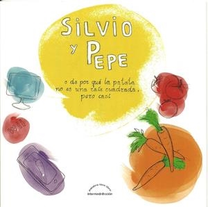 SILVIO Y PEPE O DE POR QUÉ LA PATATA NO ES UNA RAÍZ CUADRADA, PERO CASI | 9788415359241 | RALERO ROJAS, ISABEL