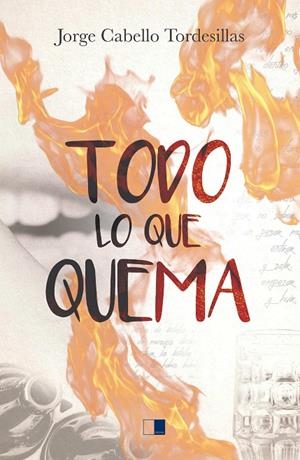 TODO LO QUE QUEMA | 9788418117428 | CABELLO TORDESILLAS, JORGE