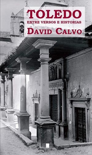 TOLEDO ENTRE VERSOS E HISTORIAS | 9788418117374 | CALVO RODRÍGUEZ, DAVID