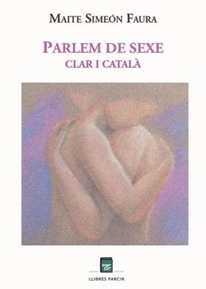 PARLEM DE SEXE. CLAR I CATALÀ | 9788418849824 | SIMEON FAURA, MAITE