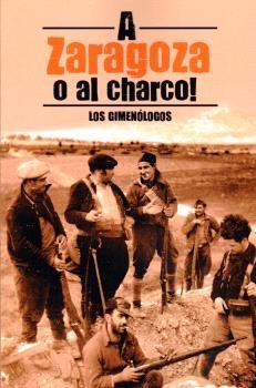 A ZARAGOZA O AL CHARCO! | 9788412441710 | LOS GIMENÓLOGOS