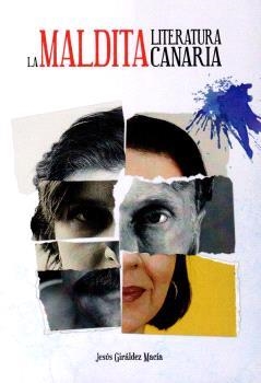 MALDITA LITERATURA CANARIA, LA | 9788412388381 | GIRÁLDEZ MACÍA, JESÚS