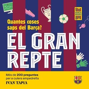 GRAN REPTE, EL. QUANTES COSES SAPS DEL BARÇA? | 9788419430090 | TAPIA, IVAN