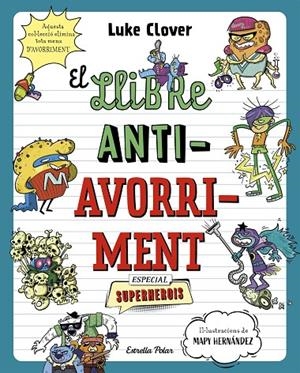 LLIBRE ANTIAVORRIMENT, EL. ESPECIAL SUPERHEROIS | 9788413895314 | CLOVER, LUKE