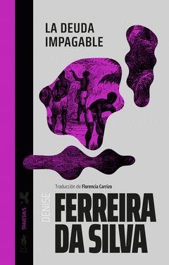 DEUDA IMPAGABLE, LA | 9789873687983 | FERREIRA DA SILVA, DENISE