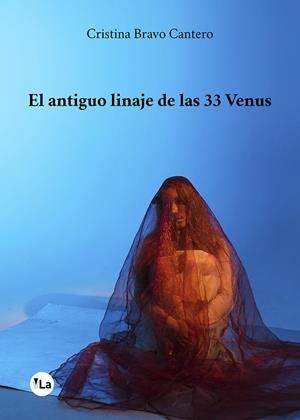 ANTIGUO LINAJE DE LAS 33 VENUS, EL | 9788419489708 | BRAVO CANTERO, CRISTINA