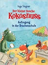 DER KLEINE DRACHH KOKOSNUSS. Aufregung in der Drachenschule | 9783570180686 | SIEGNER, INGO