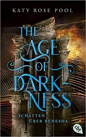 AGE OF DARKNESS, THE. SCHATTEN UBER BEHESD | 9783570315552 | POOL, KATY ROSE