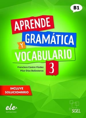 APRENDE GRAMATICA Y VOCABULARIO 3 B1 | 9788417730888 | CASTRO, FRANCISCA/DÍAZ BALLESTEROS, PILAR