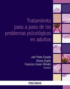 TRATAMIENTO PASO A PASO DE LOS PROBLEMAS PSICOLÓGICOS EN ADULTOS | 9788436848052 | ESPADA SÁNCHEZ, JOSÉ PEDRO / ORGILÉS AMORÓS, MIREIA / MÉNDEZ CARRILLO, FRANCISCO XAVIER