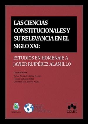 CIENCIAS CONSTITUCIONALES Y SU RELEVANCIA EN EL S.XXI, LAS | 9788413598925 | GUERRA GONZÁLEZ, ALFONSO/PEGORARO, LUCIO/VALADÉS, DIEGO/GARCÍA BALAUNDE, DOMINGO/RODRÍGUEZ MONTERO, 