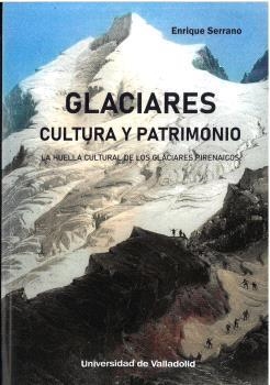 GLACIARES CULTURA Y PATRIMONIO | 9788413202334 | SERRANO, ENRIQUE