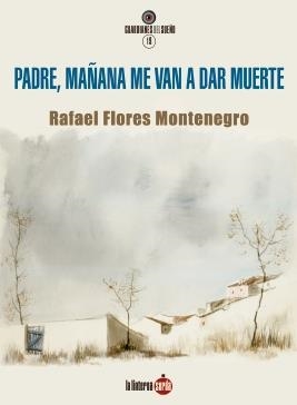 PADRE, MAÑANA ME VAN A DAR MUERTE | 9788412646412 | FLORES MONTENEGRO, RAFAEL