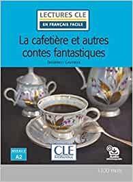 CAFETIÈRE ET AUSTRES CONTES FANTASTIQUES, LA - NIVEAU 2/A2 - LIVRE+AUDIO TÉLÉCHARGEABLE | 9782090311549 | GAUTIER, THÉOPHILE
