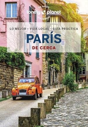 PARÍS : DE CERCA LONELY PLANET [2023] | 9788408269472 | LE NEVEZ, CATHERINE / CARILLET, JEAN-BERNARD / FONG YAN, FABIENNE