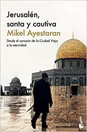 JERUSALÉN, SANTA Y CAUTIVA | 9788411001601 | AYESTARAN, MIKEL