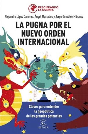 PUGNA POR EL NUEVO ORDEN INTERNACIONAL, LA | 9788467069754 | GONZÁLEZ MÁRQUEZ, JORGE / MARRADES, ÀNGEL / LÓPEZ CANOREA, ALEJANDRO / DESCIFRANDO LA GUERRA