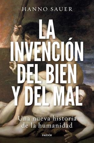 INVENCIÓN DEL BIEN Y DEL MAL, LA | 9788449340963 | SAUER, HANNO