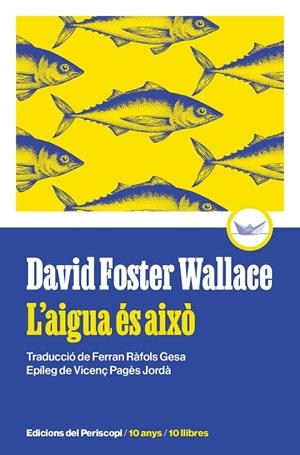 AIGUA ÉS AIXÒ, L' (EDICIÓ COMMEMORATIVA 10 ANYS) | 9788419332271 | FOSTER WALLACE, DAVID
