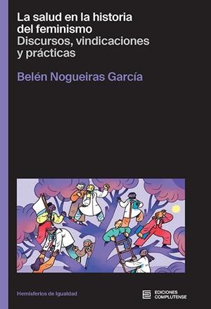 SALUD EN LA HISTORIA DEL FEMINISMO, LA | 9788466937849 | NOGUEIRAS GARCIA , BELEN