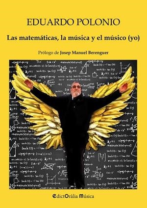 MATEMÁTICAS, LA MÚSICA Y EL MÚSICO (YO), LAS | 9788412637113 | POLONIO GARCIA-CAMBA, EDUARDO