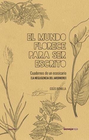 MUNDO FLORECE PARA SER ESCRITO, EL | 9788416227631 | BONILLA, GSUS