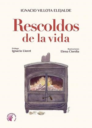 RESCOLDOS DE LA VIDA | 9788419227294 | VILLOTA ELEJALDE, IGNACIO