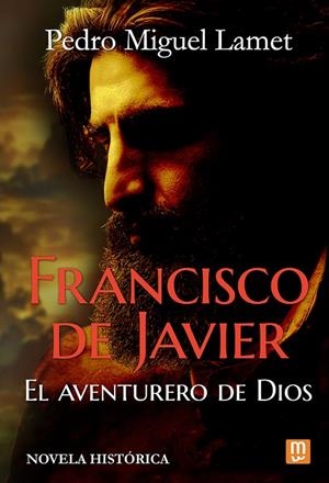 FRANCISCO JAVIER, EL AVENTURERO DE DIOS | 9788427147539 | LAMET, PEDRO MIGUEL