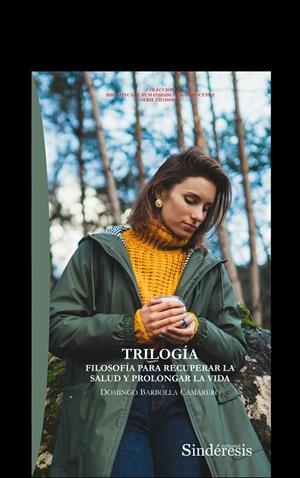TRILOGÍA. FILOSOFIA PARA RECUPERAR LA SALUD Y PROLONGAR LA VIDA | 9788419199751 | BARCOLLA CAMARERO, DOMINGO