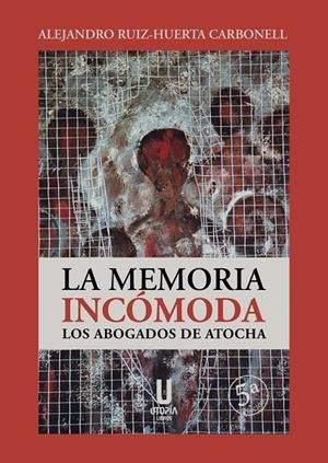 MEMORIA INCOMODA, LA. LOS ABOGADOS DE ATOCHA | 9788412674903 | RUIZ-HUERTA, ALEJANDRO