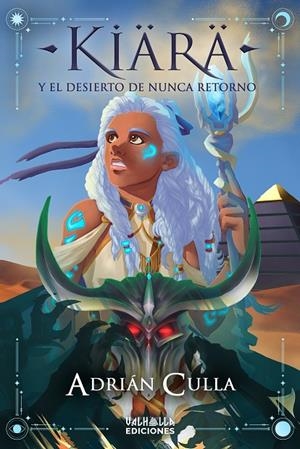 KIARA Y EL DESIERTO DE NUNCA RETORNO | 9788412670639 | CULLA, ADRIÁN