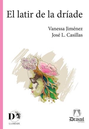LATIR DE LA DRÍADE, EL | 9788412655698 | CASILLAS ALMAZÁN, JOSÉ LUIS / JIMÉNEZ DÍAZ, VANESSA