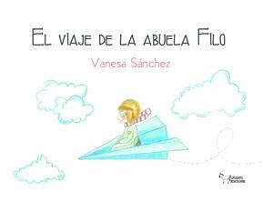 VIAJE DE LA ABULA FILO, EL | 9788419648501 | SÁNCHEZ MARTÍN-MORA, VANESA