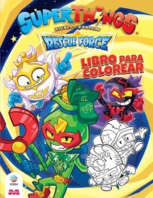 LIBRO PARA COLOREAR SUPERTHINGS RESCUE FORCE | 9788419011336 | EDIBA EUROPA EON SL