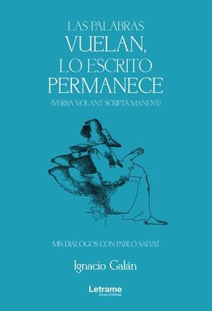 PALABRAS VUELAN, LO ESCRITO PERMANECE, LAS | 9788411449281 | GALÁN, IGNACIO