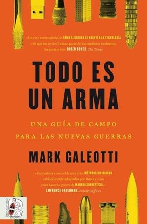 TODO ES UN ARMA. UNA GUÍA DE CAMPO PARA LAS NUEVAS GUERRAS | 9788412498561 | GALEOTTI, MARK