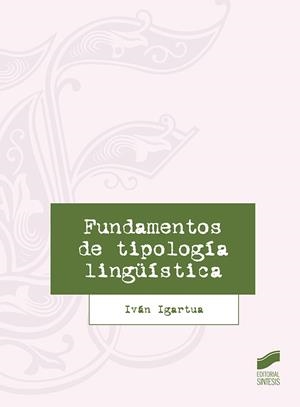 FUNDAMENTOS DE TIPOLOGÍA LINGÜÍSTICA | 9788413572635 | IGARTUA, IVÁN