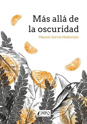 MÁS ALLÁ DE LA OSCURIDAD | 9788419440754 | GARCÍA MALDONADO, MIQUELO