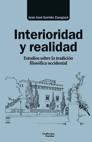 INTERIORIDAD Y REALIDAD | 9788419782076 | GARRIDO ZARAGOZÁ, JUAN JOSÉ