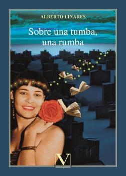 SOBRE UNA TUMBA, UNA RUMBA | 9788413379678 | LINARES, ALBERTO