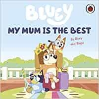 BLUEY MY MUM IS THE BEST | 9780241550687